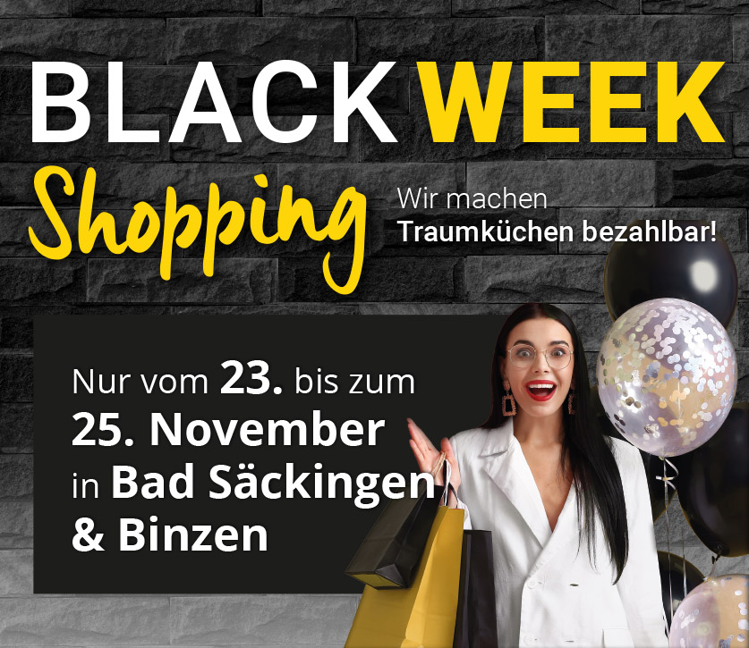 Black Week Shopping - Wir machen Traumküchen bezahlbar! Nur vom 23. bis zum 25. November in Bad Säckingen und Binzen