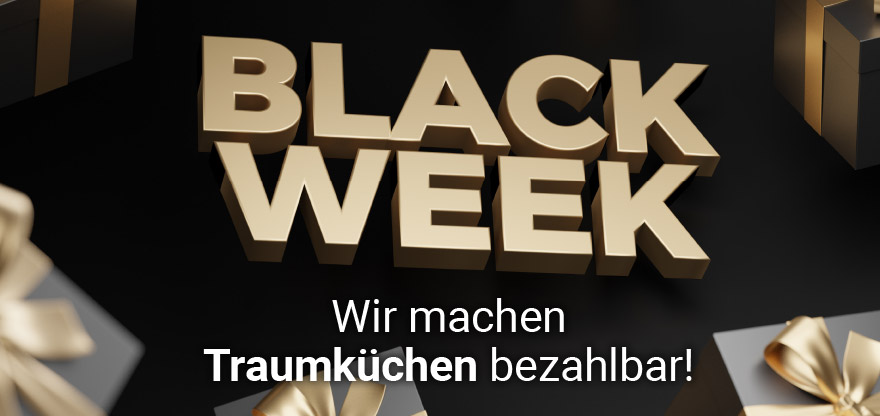 Black Week - Wir machen Traumküchen bezahlbar!